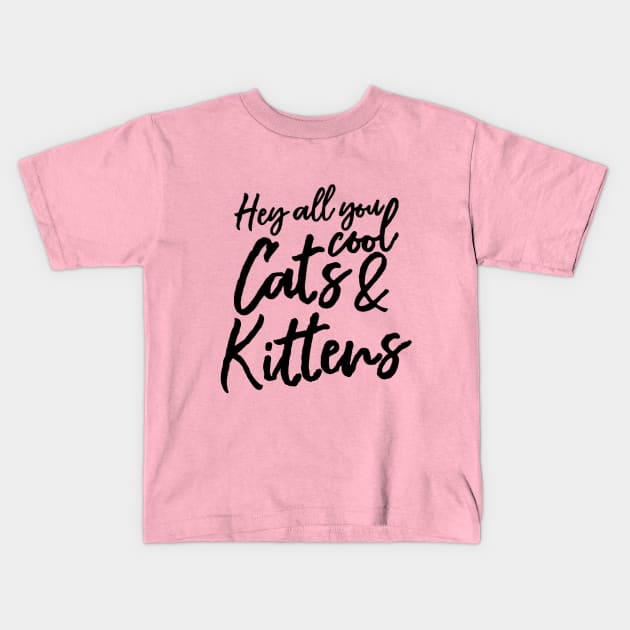 Hey All You Cool Cats and Kittens Shirt Kids T-Shirt by tekolier